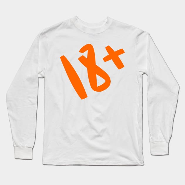 18 plus Long Sleeve T-Shirt by Toozidi T Shirts